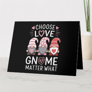 Valentines Day Choose Love Gnome Matter What  Card