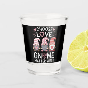 Valentines Day Choose Love Gnome Matter What  Shot Glass