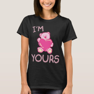 Valentine's Day Couple  I'm Yours Pink Teddy Bear T-Shirt