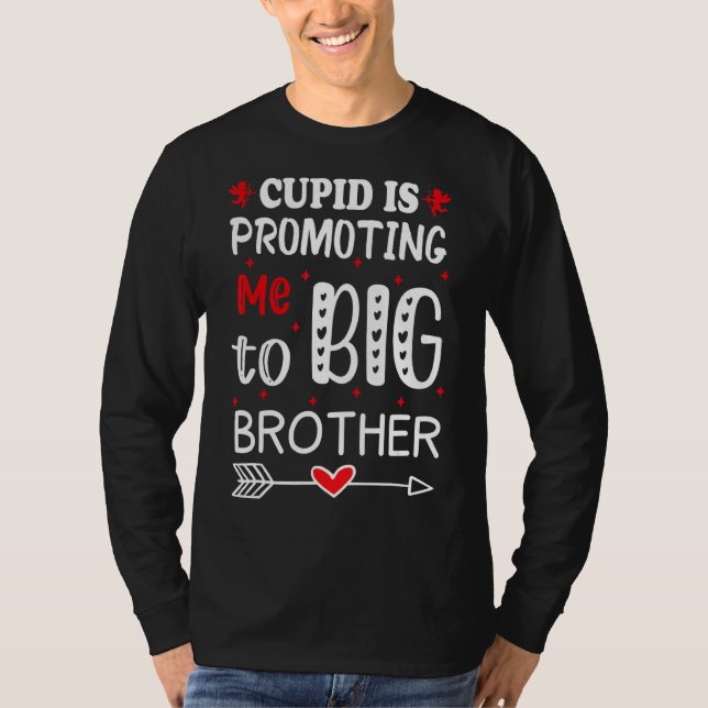Valentines Day Cupid Is Promoting Me To Big Brothe T-Shirt (Front)