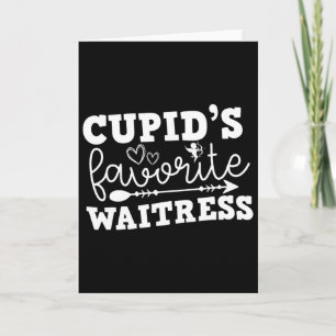 Valentine's Day Cupid's Favorite Waitress Card
