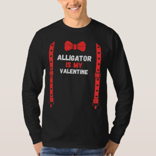 Valentines Day Custome Alligator Is My Valentine F T-Shirt
