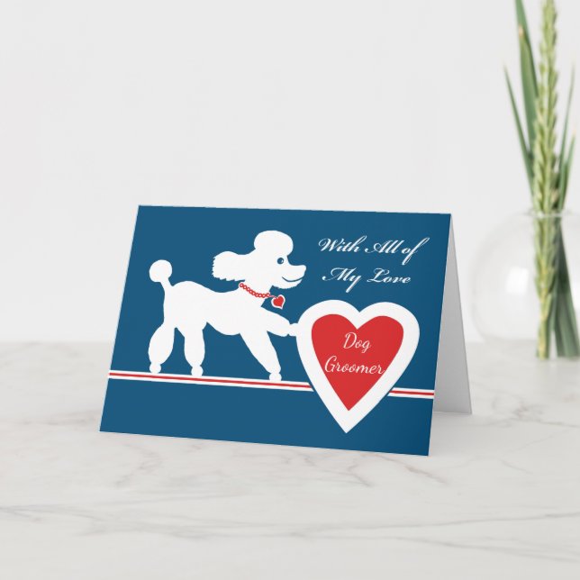 Valentine's Day for Dog Groomer, Cute Poodle Holiday Card (Front)