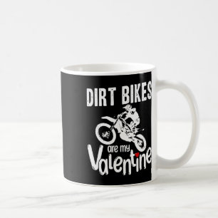 Valentine's Day Funny Dirt Bikes Are My Valentine Coffee Mug