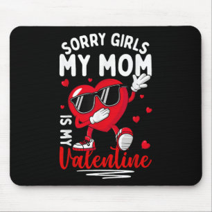Valentines Day Girls Boys Sorry Girls My Mum Is My Mouse Pad