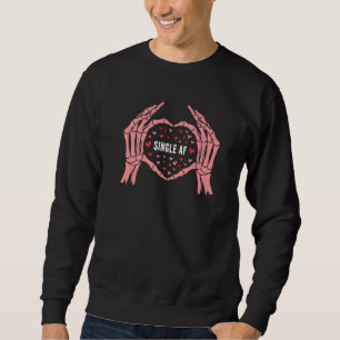 Valentine's Day Goth Emo Sad  Single AF Skeleton P Sweatshirt