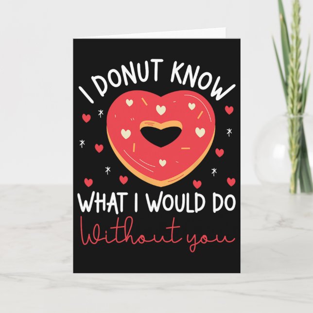 Valentine's Day I Donut Know What I Would Do Witho Card (Front)
