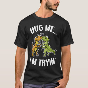 Valentine's Day   Idea Rex Hug Me I M Tryin' T-Shirt