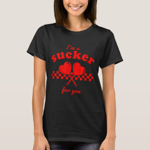 Valentines Day Im A Sucker For You Candy Heart Lol T-Shirt