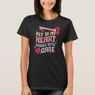 Valentine's Day Key To My Heart Handle With Care C T-Shirt