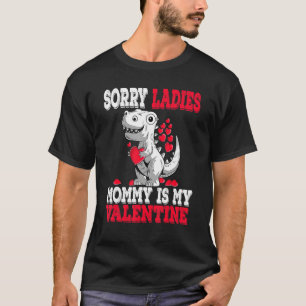 Valentines Day Kids Sorry Mommy Is My Valentine T-Shirt