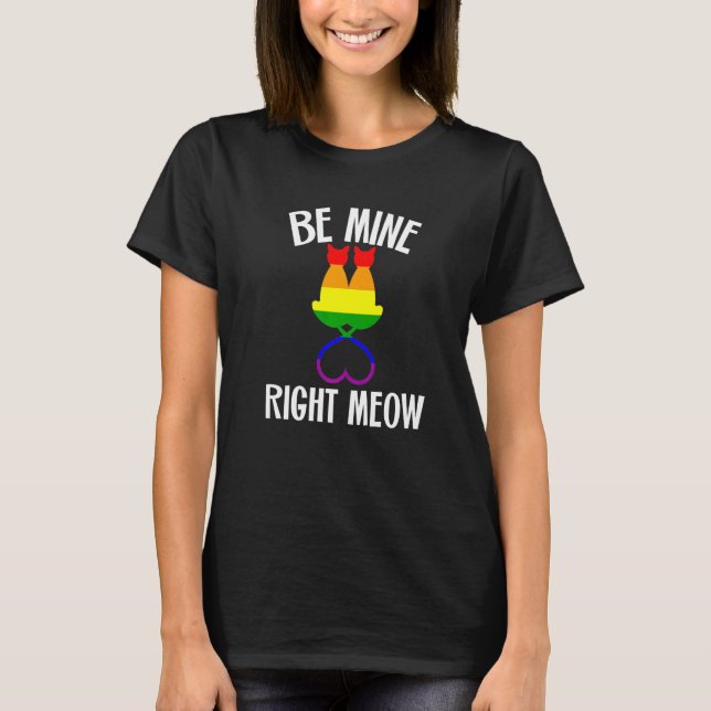 Valentine's Day Lesbian Pride Cat Be Mine Right Me T-Shirt (Front)