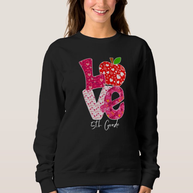 Valentines Day Love 5th Grade Squad Teacher Kids O Sweatshirt (Front)