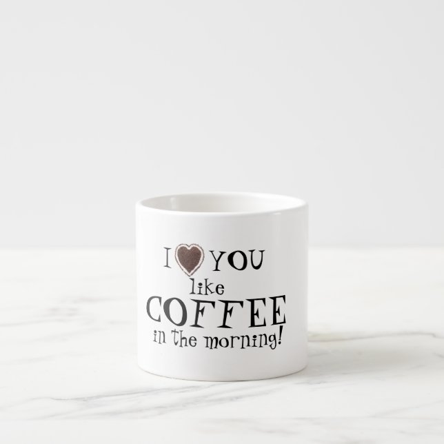 Valentine's Day love you like Coffee Espresso Mug (Front)