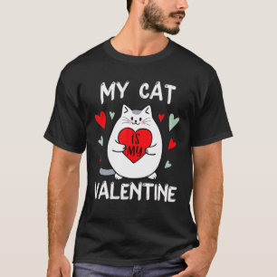 Valentine's Day My Cat Is My Valentine Kitten Love T-Shirt
