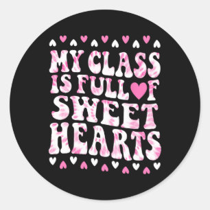Valentines Day My Cl Is Full Of Sweethearts Cute T Classic Round Sticker