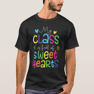 Valentine's Day My Class Full of Sweethearts Teach T-Shirt