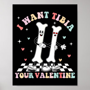 Valentines Day Ortho Nurse Orthopedic I Want Tibia Poster