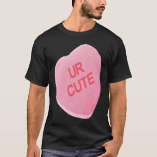 Valentines Day Pink Candy Conversation Heart UR CU T-Shirt