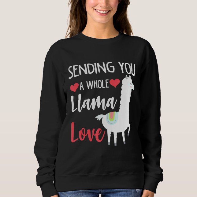 Valentines Day Sending You a Whole Llama Love Sweatshirt (Front)