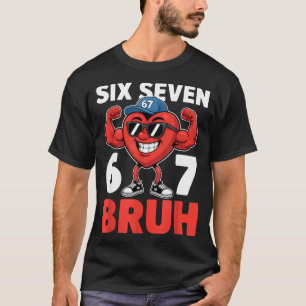 Valentines Day Six Seven Bruh 67 Meme Funny Valent T-Shirt