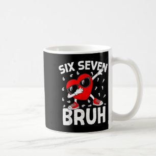 Valentines Day Six Seven Bruh 6 7 Meme Dab Heart B Coffee Mug