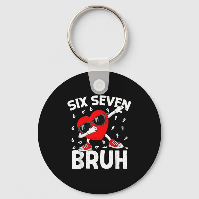 Valentines Day Six Seven Bruh 6 7 Meme Dab Heart B Key Ring (Front)