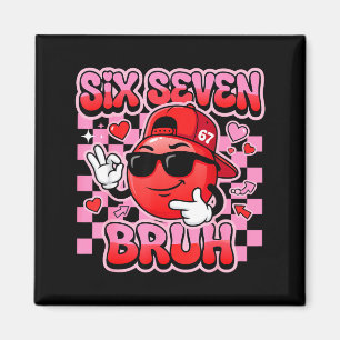 Valentines Day Six Seven Bruh 6 7 Meme Funny Gen A Magnet