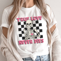 Valentine's Day Skeleton, True Love Never Dies