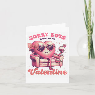 Valentines Day Sorry Boys Daddy Is My Valentine Da Card