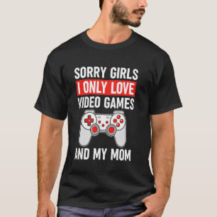 Valentines Day-Sorry Girls I Only Love Video Games T-Shirt