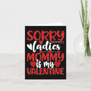 Valentines Day Sorry Ladies Mummy Is My Valentine  Card