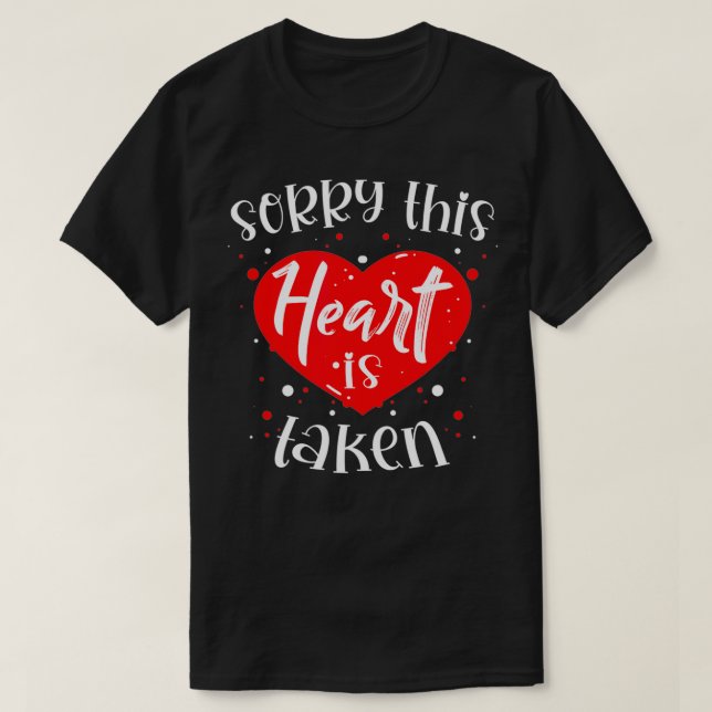Valentines Day Sorry This Heart Is Taken Matching  T-Shirt (Design Front)