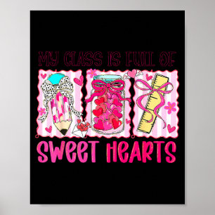 Valentines Day Teacher Kids My Cl Is Full Of Sweet Poster