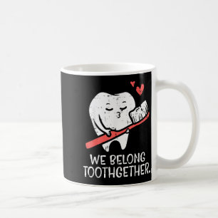 Valentines Day Tooth Brush We Belong Together Dent Coffee Mug