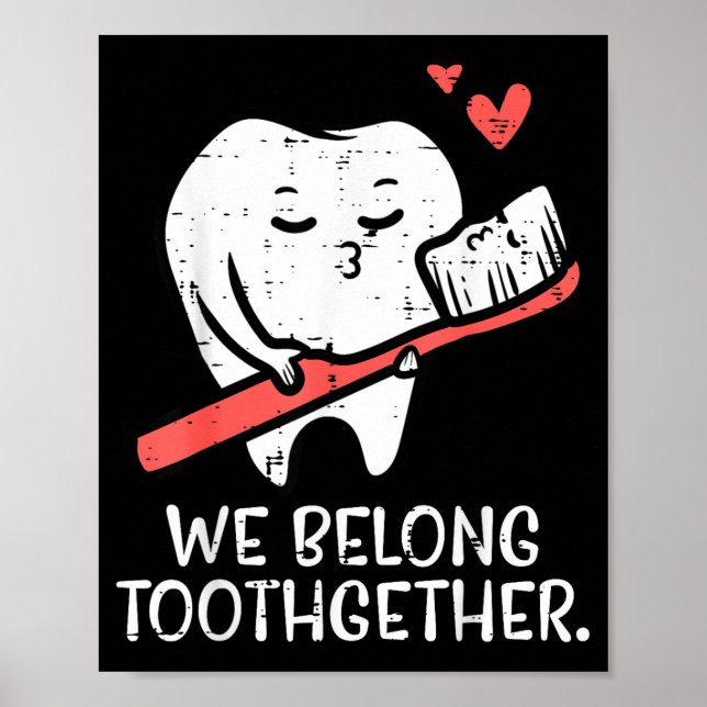 Valentines Day Tooth Brush We Belong Together Dent Poster (Front)