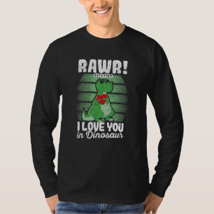 Valentine's Day Trex  Rawr Means I Love You In Din T-Shirt