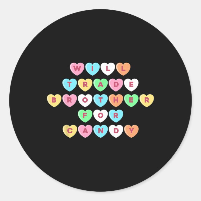 Valentines Day Will Trade Brother For Candy Fun Gi Classic Round Sticker (Front)