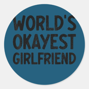 Valentines Day World's Okayest Girlfriend Classic Round Sticker