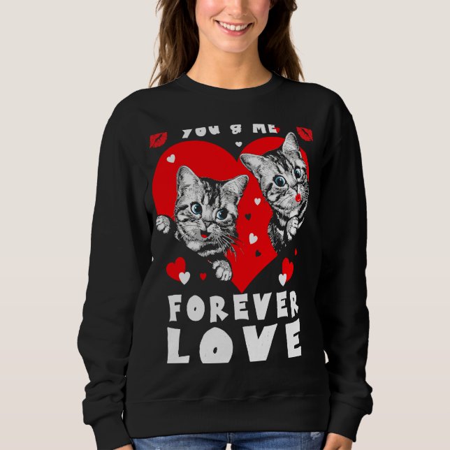 Valentines Day You and Me Forever Love Sweatshirt (Front)
