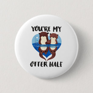 Valentine's Day You’re My Otter Half Love Pun Cute 6 Cm Round Badge