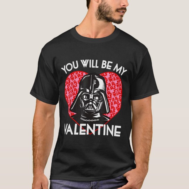 Valentines Day You Will Be My Valentine  T-Shirt (Front)