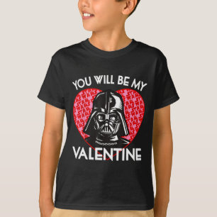 Valentines Day You Will Be My Valentine  T-Shirt