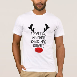 Valentines I Don't Do Matching Christmas Outfits T-Shirt