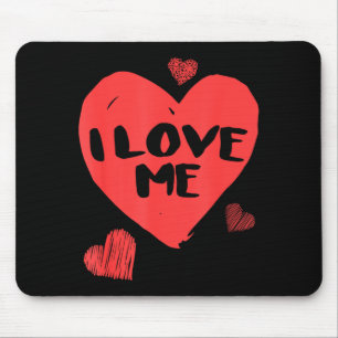 Valentine's I Love Me I Love Myself Shirt Mouse Pad