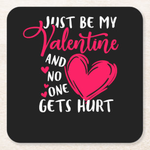 Valentines Just be my valentine and no one gets hu Square Paper Coaster