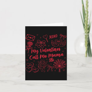 Valentines Mom My Valentines Call Me Mama Wife Mom Card