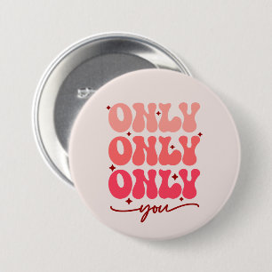 Valentine's Only You 7.5 Cm Round Badge
