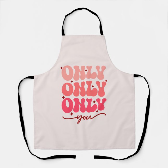 Valentine's Only You Apron (Front)