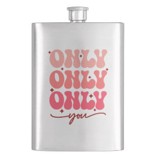 Valentine's Only You Hip Flask
